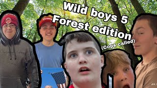 Wild boys 5 forest edition cops called [upl. by Anomas]