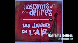 Flagrants Délires quotLes jambes en lairquot [upl. by Anaujd517]