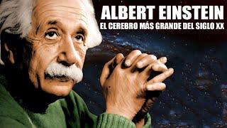 Albert Einstein  Documental Sobre El Cerebro Más Grande Del Siglo XX [upl. by Cynarra]