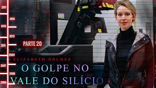 ELIZABETH HOLMES O INIMAGINÁVEL GOLPE NO VALE DO SILÍCIO  PARTE 20 [upl. by Llehcal]