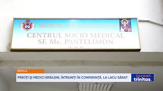 Preoţi şi medici brăileni întruniţi în conferinţă la Lacu Sărat [upl. by Retsila]