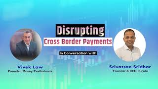 Disrupting Cross Border Payments [upl. by Eentihw]