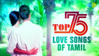 TOP 75 Love Songs  Enna Solla Pogirai  June Ponal  AR Rahman Harris Jayaraj Ilaiyaraaja [upl. by Nalyt46]