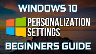 How to Personalize Windows 10 Beginners Guide [upl. by Hannala]