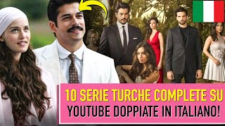 🔥10 SERIE TURCHE COMPLETE SU YOUTUBE DOPPIATE IN ITALIANO [upl. by Husha578]