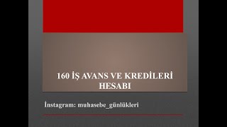 160 İş Avans ve Kredileri Hesabı [upl. by Llekram168]