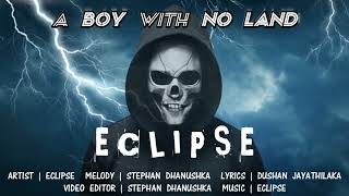 A Boy With No Land  Eclipse [upl. by Lee]