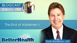 Episode 89 End of Alzheimers with Dr Dale Bredesen MD [upl. by Stine]