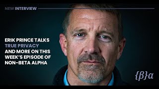 True Privacy w Erik Prince Founder of Unplugged amp Blackwater Podcaster amp American Entrepreneur [upl. by Beryle]