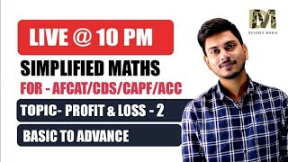 DAY  3 Profit amp Loss 2  SIMPLIFIED MATHS FOR AFCATCDSCAPFACC BY SAHIL KUMAR  DEFENCE MANIA [upl. by Lennod755]