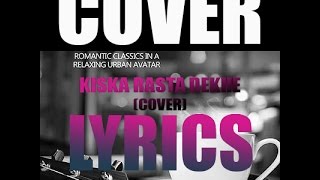 KiskaRastaDekheLyricsKishoreKumarShaswatSinghCoverUnwindMix [upl. by Luz]