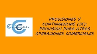 PROVISIONES Y CONTINGENCIAS IX PROVISIÓN PARA OTRAS OPERACIONES COMERCIALES [upl. by Thorner]