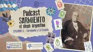 EPISODIO 5  Sarmiento y la escuela  Invitada Marcela Pelanda [upl. by Nylle198]