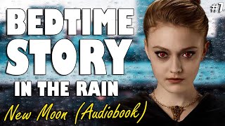 New Moon Audiobook with rain Part 7  Relaxing ASMR Bedtime Story British Male Voice [upl. by Mellie]