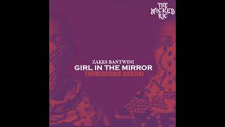 Zakes Bantwini  Girl in the Mirror TheWickedRic Bootleg RemixUnofficial Release [upl. by Bonni]