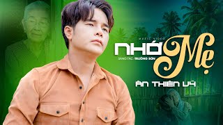 Nhớ Mẹ  Ân Thiên Vỹ  Mv Official  Đứt Từng Đoạn Ruột Khi Nghe Hát Về Mẹ [upl. by Schweitzer]