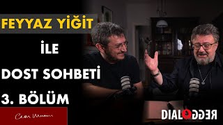 Feyyaz Yiğit ile Dost Sohbeti ⎮ 3Bölüm [upl. by Carlstrom]