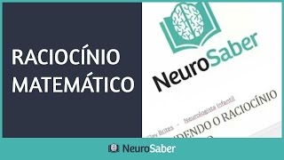 Desenvolvimento do RACIOCÍNIO MATEMÁTICO  NeuroSaber [upl. by Ianahs71]