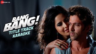 Bang Bang Title Track  Karaoke  Lyrics Instrumental  BANG BANG  Hrithik Roshan amp Katrina Kaif [upl. by Terrene82]