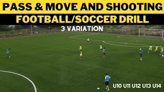 Pass amp Move and Shooting FootballSoccer Drill  3 Variation  U10 U11 U12 U13 U14 [upl. by Sonstrom134]