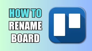 How To Rename a Board  Trello [upl. by Notsla466]