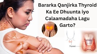 Bararka qanjirka thyroid ka ee dhuunta iyo calaamadaha lagu garto [upl. by Akemaj954]