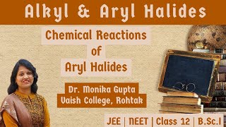 Alkyl amp Aryl Halides 06 Chemical Reactions of Aryl Halides By Dr Monika Gupta [upl. by Jezrdna]