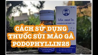 Cách sử dụng thuốc chữa sùi mào gà podophyllin 25  Phương Đông 0363633555 CallZalo [upl. by Stilwell139]