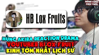 HÙNG AKIRA XEM DRAMA quotYOUTUBER BLOX FRUIT KINH TỞM NHẤT LỊCH SỬquot VÀ ĐÔI LỜI GỬI HB LOX FRUIT [upl. by Zaria233]