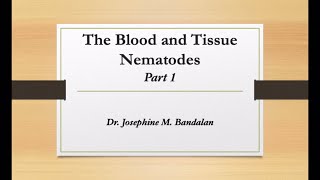 The Blood and Tissue Nematodes 1  Dr Bandalan [upl. by Annohsak]