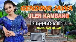 GENDING JAWA KLASIK ULER KAMBANG  GENDING GENDING PENGANTAR TIDUR MALAM SIANG  KARAWIT  LANGGAM [upl. by Ailaht]