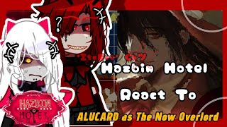 Hazbin Hotel react to Alucard as a New Overlord☆Part 13☆ [upl. by Lizned]