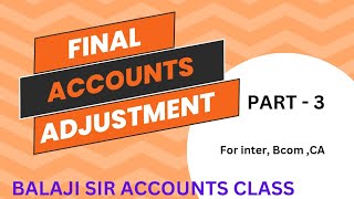 Final accounts adjustments  financial statements  inter  Bcom CA [upl. by Ainattirb]