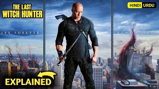 The Last Witch Hunter 2015 Movie Explained in Hindi and Urdu [upl. by Rosamond]