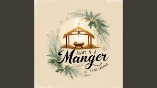 Away In A Manger [upl. by Neelrad273]