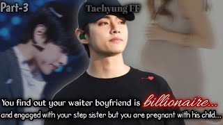 Part3 You got know your waiter boyfriend is billionaire and he is engaged with Taehyung ff [upl. by Bringhurst]