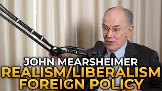 John Mearsheimer  Realism vs Liberalism in Foreign Policy [upl. by Darahs]