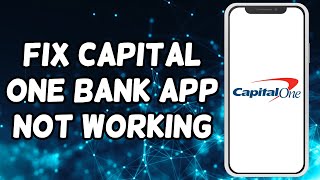 How To Fix Capital One Bank App Not Working 2024 [upl. by Ylatfen43]