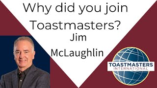 Why did you join Toastmasters Jim McLaughlin [upl. by Timmy]