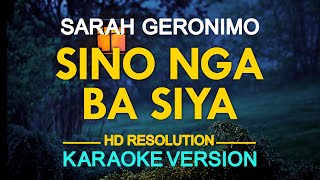 SINO NGA BA SIYA  Sarah Geronimo 🎙️  KARAOKE  🎵 [upl. by Mosora]