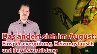 haustec NEWS  Einspeisevergütung Heizungstausch und Berufsausbildung  Das ändert sich im August [upl. by Atteuqahc]