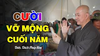 Cười Vỡ Mộng Cuối Năm  Thầy Thích Pháp Hòa [upl. by Ominoreg]