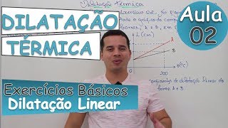 Dilatação Térmica Linear  Aula 02 [upl. by Annaihr]