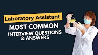 Laboratory Assistant Interview Questions and Answers for 2024 [upl. by Gelhar551]