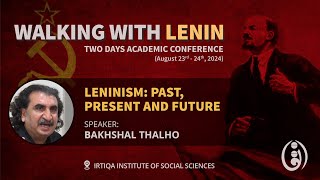 Walking with Lenin Bakhshal Thalho on Leninism Past Present amp Future on August 23 2024 [upl. by Nobel]