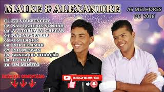 SERTANEJO GOSPEL 2019 MAIKE amp ALEXANDRE AS MELHORES CD COMPLETO [upl. by Ennovehs318]