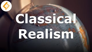 Classical Realism  International Relations Theory [upl. by Nancey]