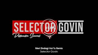 Meri Zindagi Hai Tu Remix  Selector Govin [upl. by Acemat]