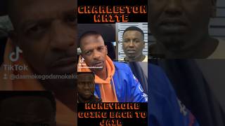 Charleston White Speak On HoneyKomb Brazy Going Back To Jail 🤔 [upl. by Eidoow]