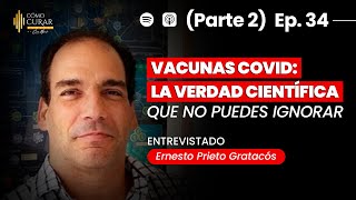 34 VACUNAS COVID La Evidencia Científica Que Debes Conocer Con Ernesto Prieto Gratacós Parte II [upl. by Sedecram]